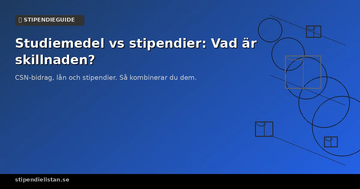Skillnaden mellan CSN-studiemedel och stipendier