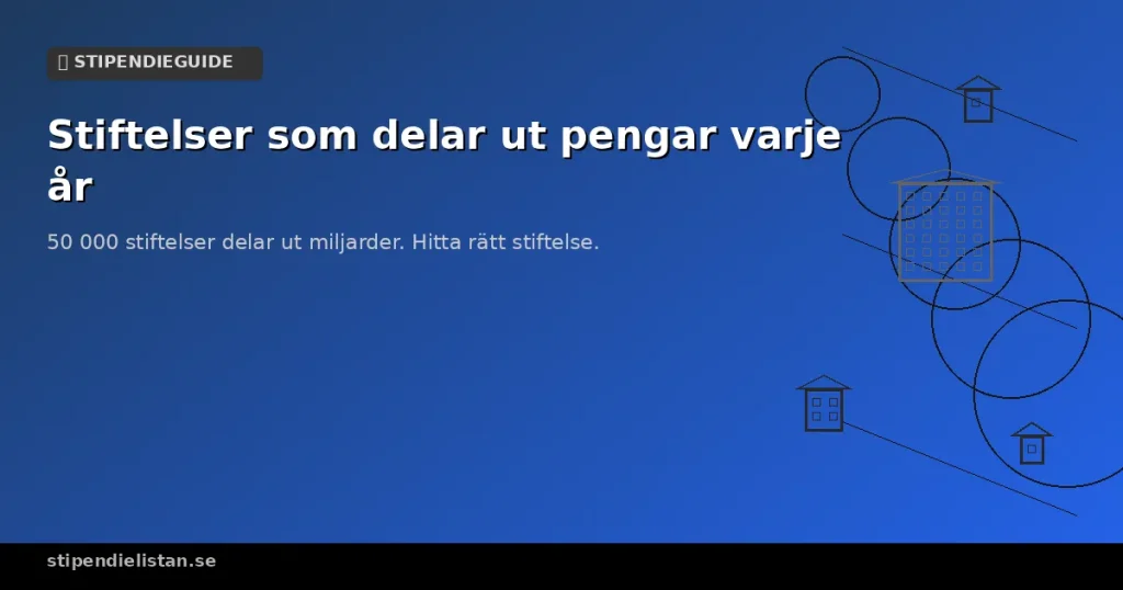 Svenska stiftelser som delar ut pengar varje år