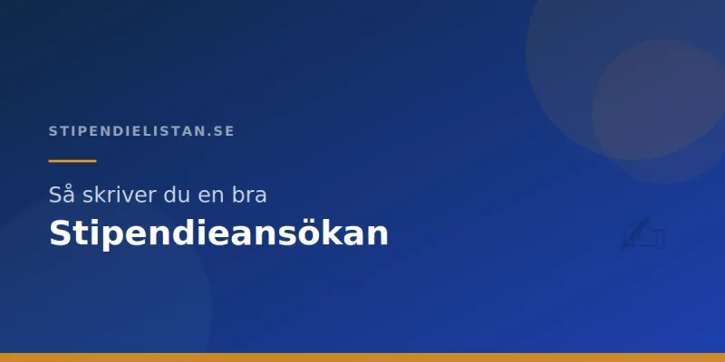 Så skriver du en bra stipendieansökan – Steg för steg