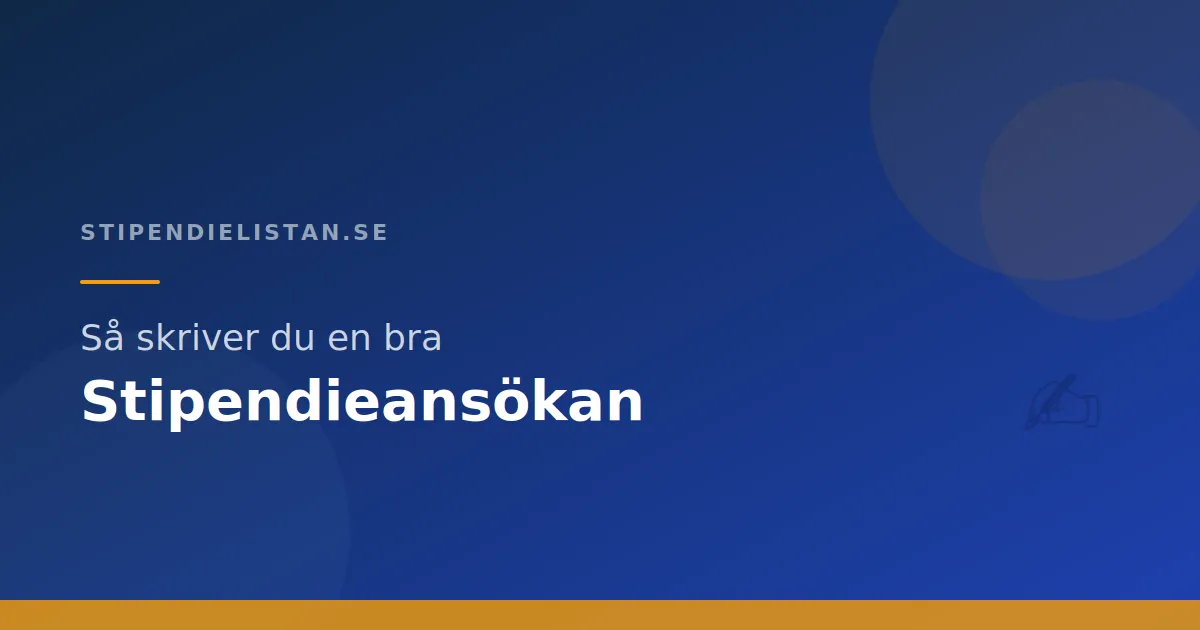 Så skriver du en bra stipendieansökan – Steg för steg