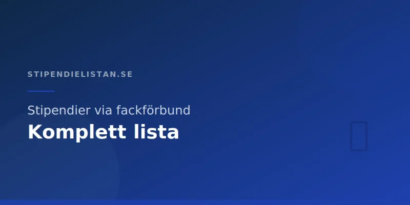 Stipendier via fackförbund – Komplett lista