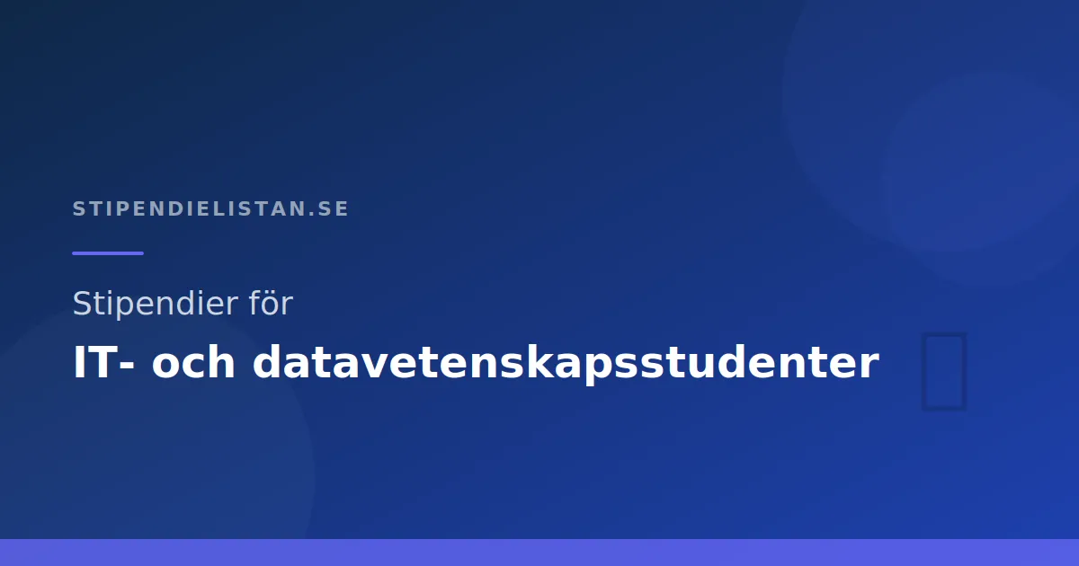 Stipendier för IT- och datavetenskapsstudenter
