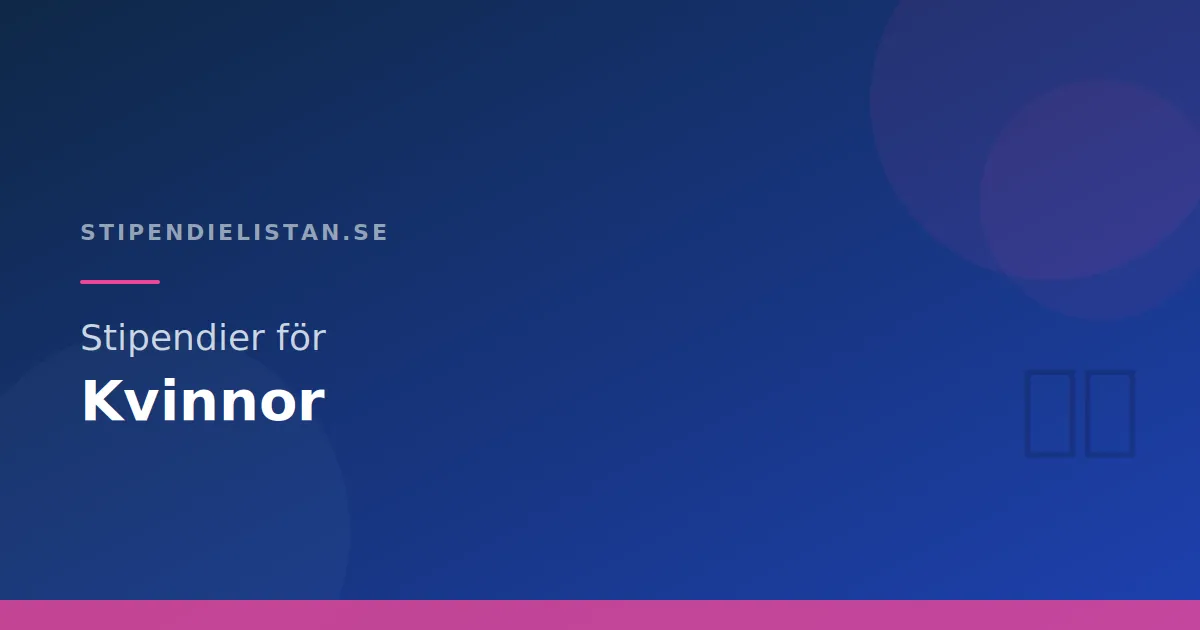 Stipendier för kvinnor – Särskilda möjligheter