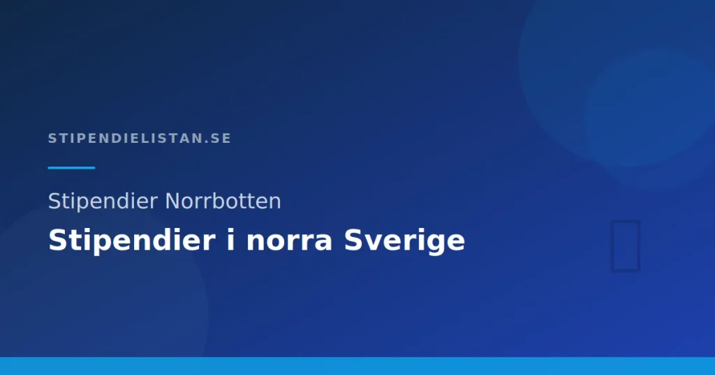 Stipendier Norrbotten: Stipendier i norra Sverige